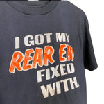 Load image into Gallery viewer, VINTAGE 1990’S “I GOT MY REAR END FIXED” SHIRT
